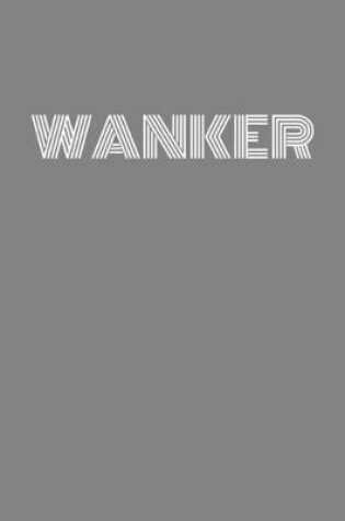 Cover of Wanker