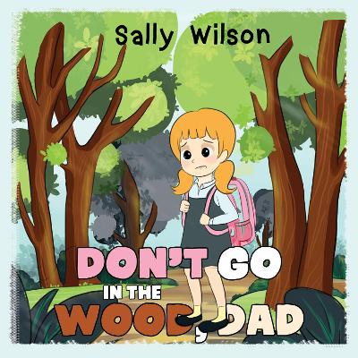 Book cover for Don't Go In The Wood, Dad