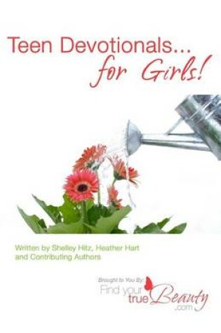 Cover of Teen Devotionals...For Girls!