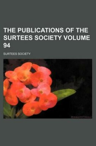 Cover of The Publications of the Surtees Society Volume 94