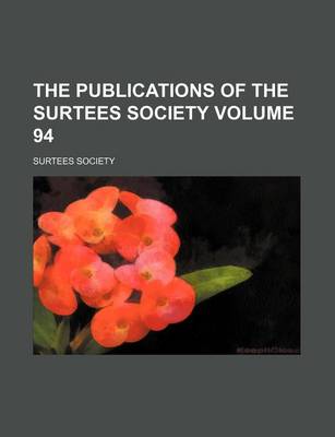 Book cover for The Publications of the Surtees Society Volume 94