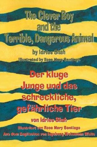 Cover of The Clever Boy and the Terrible, Dangerous Animal - Der kluge Junge und das schreckliche, gefährliche Tier