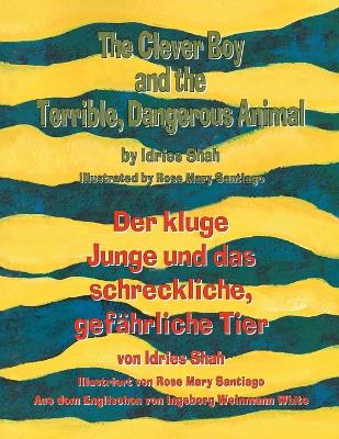 Book cover for The Clever Boy and the Terrible, Dangerous Animal - Der kluge Junge und das schreckliche, gefährliche Tier