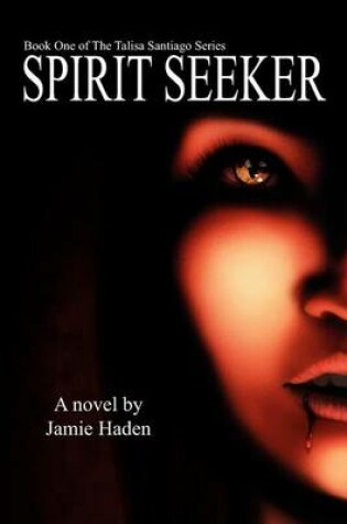 Cover of Spirit Seeker (Book One of the Talisa Santiago Series)