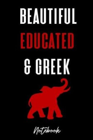 Cover of Beautiful Educated & Greek Notebook