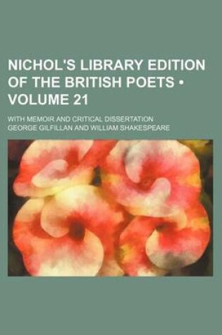 Cover of Nichol's Library Edition of the British Poets (Volume 21); With Memoir and Critical Dissertation