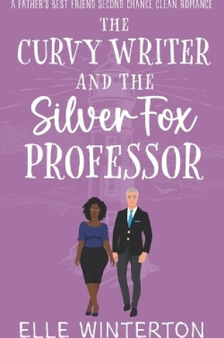 Cover of The Curvy Writer and the Silver Fox Professor