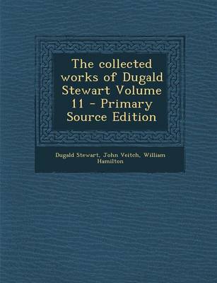 Book cover for The Collected Works of Dugald Stewart Volume 11 - Primary Source Edition