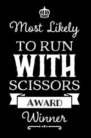 Cover of Most Likely to Run with Scissors Award Winner