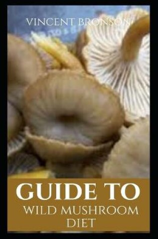 Cover of Guide to Wild Mushroom Diet