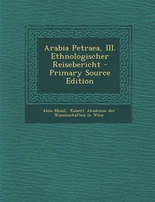 Book cover for Arabia Petraea, III. Ethnologischer Reisebericht - Primary Source Edition