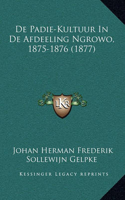 Book cover for de Padie-Kultuur in de Afdeeling Ngrowo, 1875-1876 (1877)