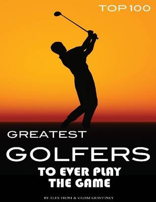 Book cover for Greatest Golfers to Ever Play the Game: Top 100