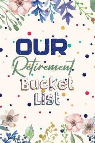 Cover of Our Retirement Bucket List