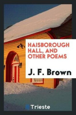 Cover of Haisborough Hall, and Other Poems