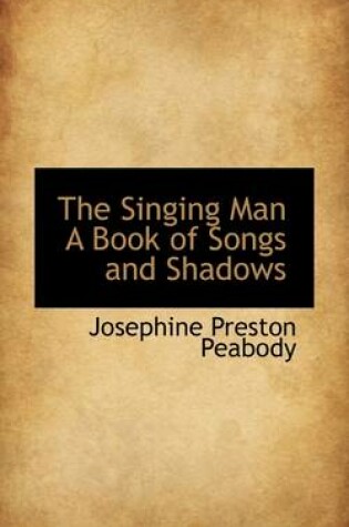 Cover of The Singing Man a Book of Songs and Shadows