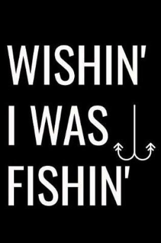 Cover of Wishing I Was Fishing