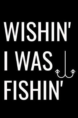 Book cover for Wishing I Was Fishing