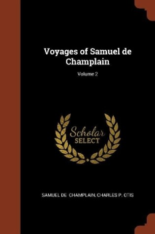 Cover of Voyages of Samuel de Champlain; Volume 2