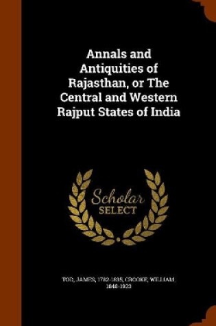 Cover of Annals and Antiquities of Rajasthan, or The Central and Western Rajput States of India