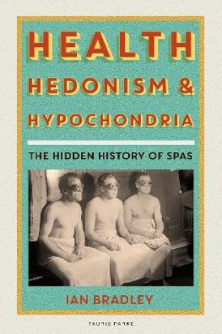 Cover of Health, Hedonism and Hypochondria