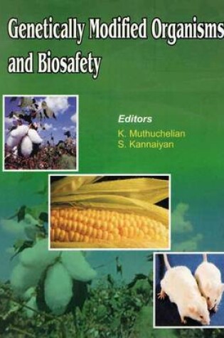 Cover of Genetically Modified Organisms and Biosafety