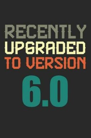 Cover of Recently Upgraded To Version 6.0