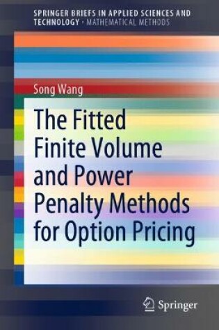 Cover of The Fitted Finite Volume and Power Penalty Methods for Option Pricing