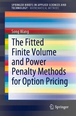 Book cover for The Fitted Finite Volume and Power Penalty Methods for Option Pricing