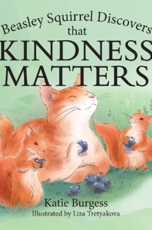 Cover of Beasley Squirrel Discovers that Kindness Matters