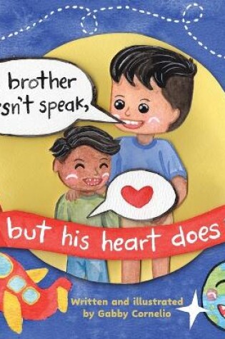 Cover of My Brother Doesn't Speak, But His Heart Does!