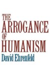 Book cover for The Arrogance of Humanism