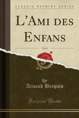 Book cover for L'Ami Des Enfans, Vol. 8 (Classic Reprint)