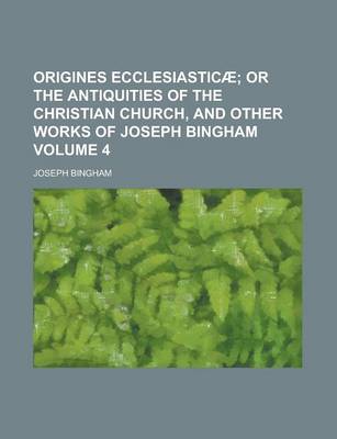 Book cover for Origines Ecclesiasticae Volume 4