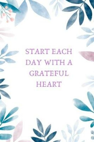 Cover of Start Each Day With A Grateful Heart