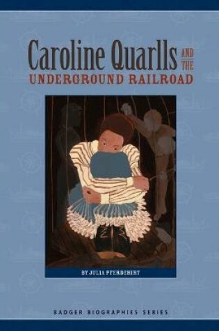 Cover of Caroline Quarlls and the Underground Railroad