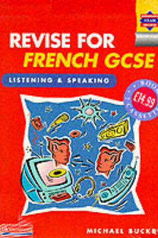 Cover of Revise for French GCSE: Listening and Speaking (Book and 2 cassettes)