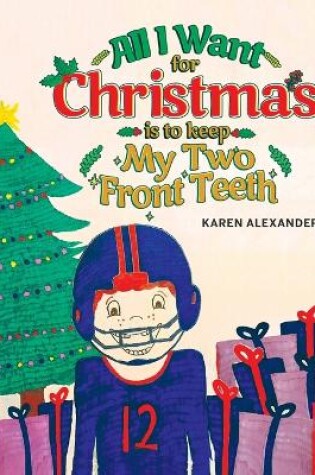 Cover of All I Want For Christmas Is To Keep My Two Front Teeth