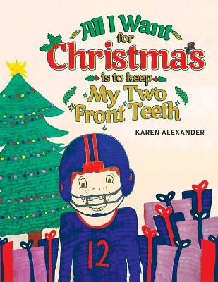 Book cover for All I Want For Christmas Is To Keep My Two Front Teeth