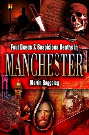 Cover of Foul Deeds and Suspicious Deaths in Manchester