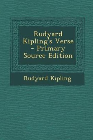 Cover of Rudyard Kipling's Verse - Primary Source Edition