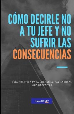 Book cover for Como decirle no a tu jefe y no sufrir las consecuencias