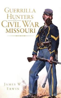 Book cover for Guerrilla Hunters in Civil War Missouri