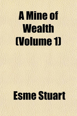 Book cover for A Mine of Wealth (Volume 1)