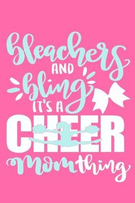 Book cover for Bleachers And Bling It's A Cheer Mom Thing