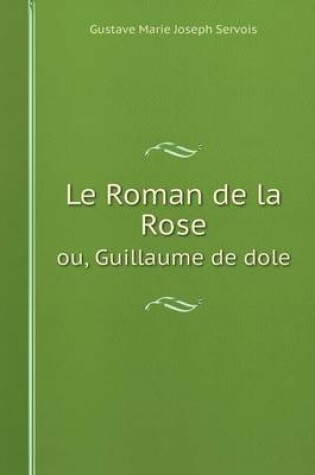 Cover of Le Roman de la Rose ou, Guillaume de dole