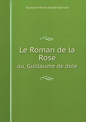 Book cover for Le Roman de la Rose ou, Guillaume de dole