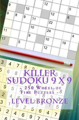 Book cover for Killer Sudoku 9 X 9 - 250 Wheel of Fire Puzzles - Level Bronze