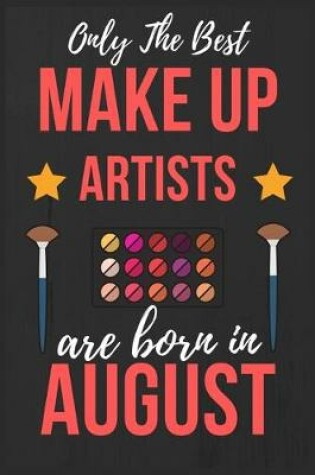 Cover of Only The Best Make up Artists Are Born In August