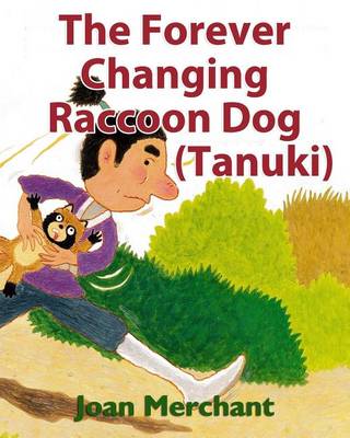 Book cover for The Forever Changing Raccoon Dog (Tanuki)